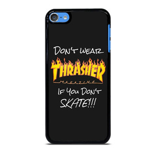THRASHER SKATEBOARD QUOTES iPod Touch 7 Case