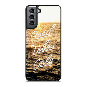 GOOD VIBES ONLY Samsung Galaxy S21 Plus Case
