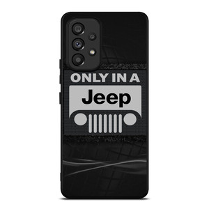 ONLY IN A JEEP Samsung Galaxy A53 Case