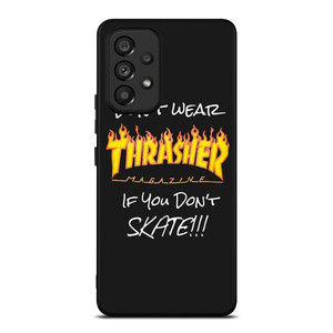 THRASHER SKATEBOARD QUOTES Samsung Galaxy A53 Case