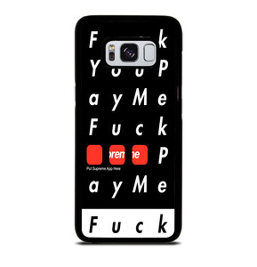 SUPREME FUCK YOU PAY ME Samsung Galaxy S8 Case SUPREME FUCK YOU PAY ME Samsung Galaxy S8 Case