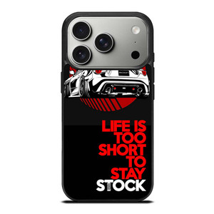 LIFE IS TOO SHORT TO STAY STOCK iPhone 17 Pro Case
