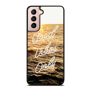 GOOD VIBES ONLY Samsung Galaxy S21 Case GOOD VIBES ONLY Samsung Galaxy S21 Case