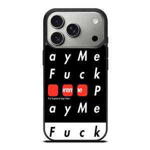 SUPREME FUCK YOU PAY ME iPhone 17 Pro Case SUPREME FUCK YOU PAY ME iPhone 17 Pro Case
