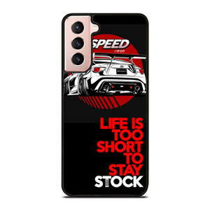 LIFE IS TOO SHORT TO STAY STOCK Samsung Galaxy S21 Case