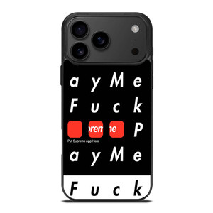 SUPREME FUCK YOU PAY ME iPhone 17 Pro Max Case SUPREME FUCK YOU PAY ME iPhone 17 Pro Max Case