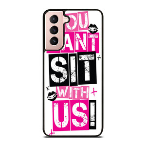 YOU CAN'T SIT WITH US Samsung Galaxy S21 Case