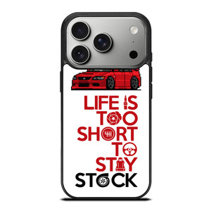 LIFE IS TOO SHORT TO STAY STOCK iPhone 17 Pro Case