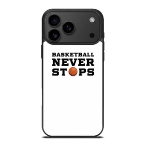 BASKETBALL NEVER STOPS QUOTE iPhone 17 Pro Max Case