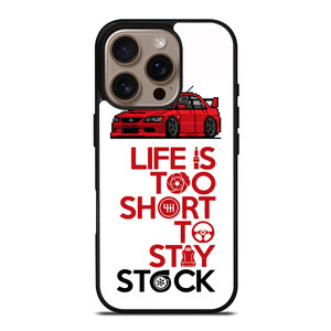 LIFE IS TOO SHORT TO STAY STOCK iPhone 16 Pro Case