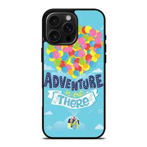 ADVENTURE IS OUT THERE UP iPhone 16 Pro Max Case