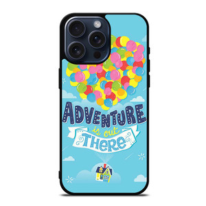 ADVENTURE IS OUT THERE UP iPhone 15 Pro Max Case