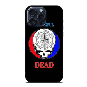 GRATEFUL DEAD ICON COMPASS NOT LOSS iPhone 15 Pro Max Case