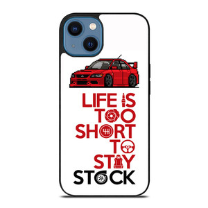 LIFE IS TOO SHORT TO STAY STOCK.jpg iPhone 14 Case