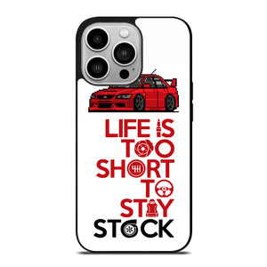 LIFE IS TOO SHORT TO STAY STOCK iPhone 14 Pro Case
