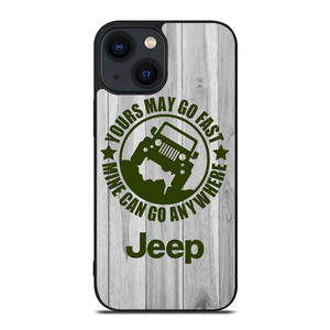 JEEP YOURS MAY GO FAST iPhone 14 Plus Case