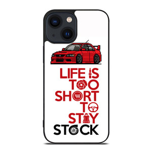 LIFE IS TOO SHORT TO STAY STOCK iPhone 14 Plus Case