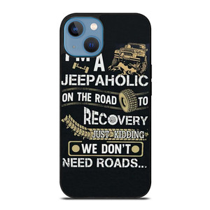 JEEP WE DONT NEED ROAD iPhone 13 Case