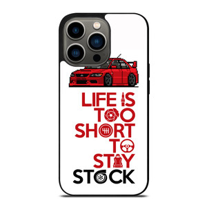 LIFE IS TOO SHORT TO STAY STOCK iPhone 13 Pro Case