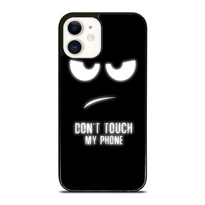 DONT TOUCH MY PHONE iPhone 12 Case