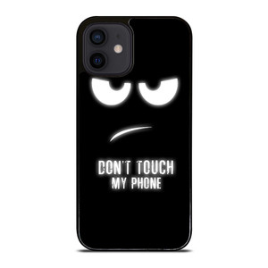 DONT TOUCH MY PHONE iPhone 12 Mini Case