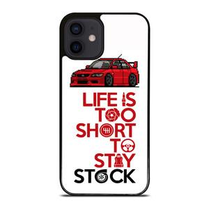 LIFE IS TOO SHORT TO STAY STOCK iPhone 12 Mini Case