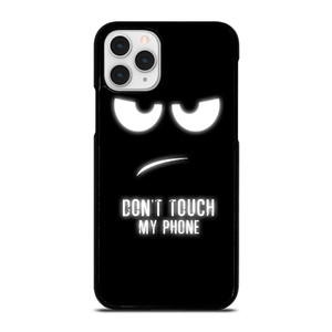 DONT TOUCH MY PHONE iPhone 11 Pro Case