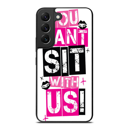 YOU CAN'T SIT WITH US Samsung Galaxy S22 Plus Case