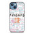 FRIENDS TV SHOW QUOTES iPhone 13 Case