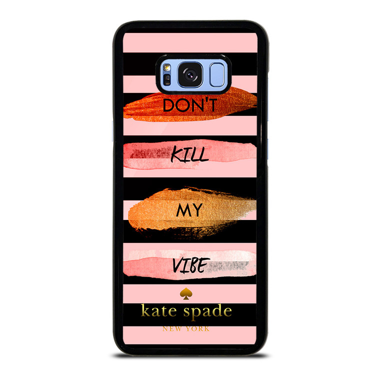 KATE SPADE DON'T KILL MY VIBE Samsung Galaxy S8 Plus Case