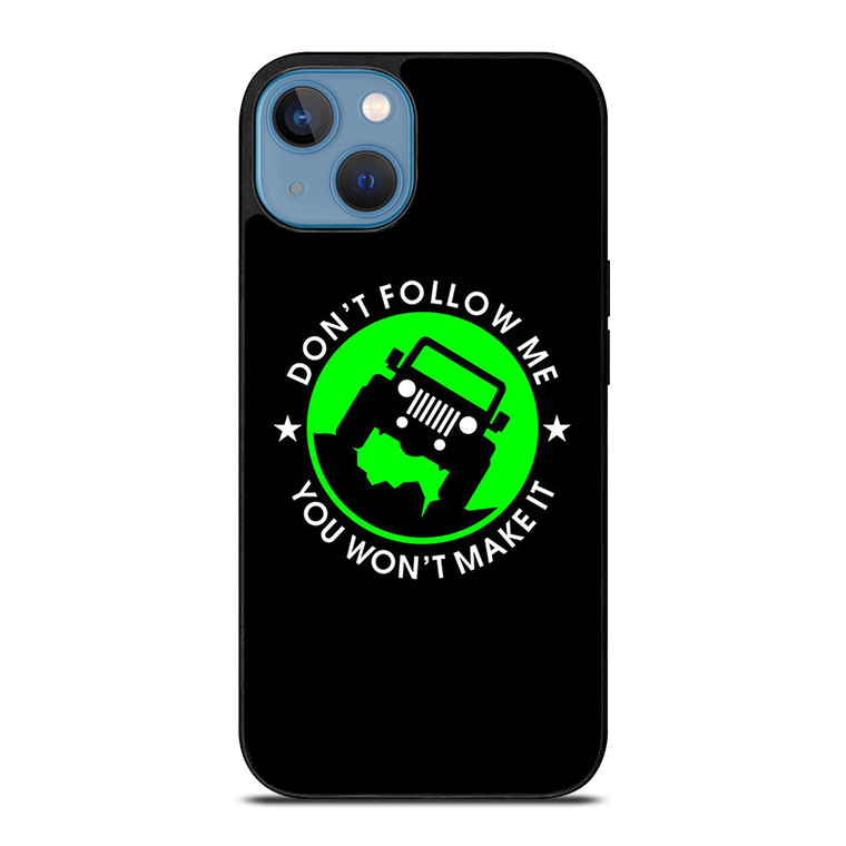 JEEP DONT FOLLOW ME QUOTES iPhone 13 Case