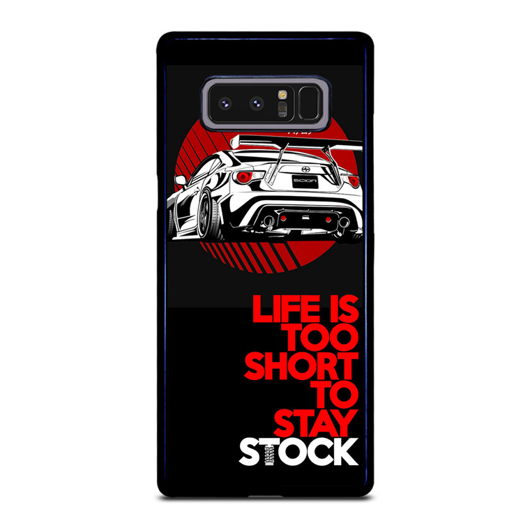 LIFE IS TOO SHORT TO STAY STOCK Samsung Galaxy Note 8 Case