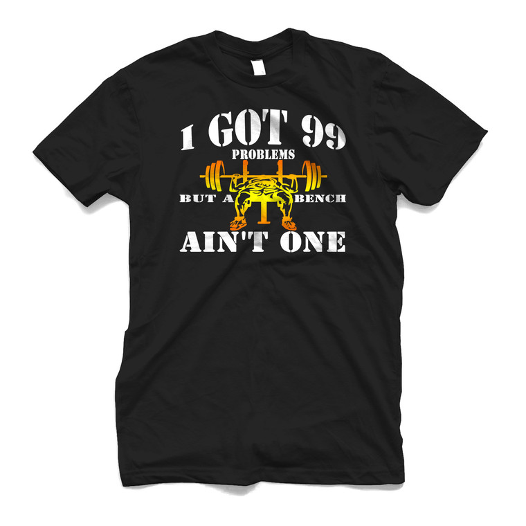 99 PROBLEMS BENCH Men's T-Shirt