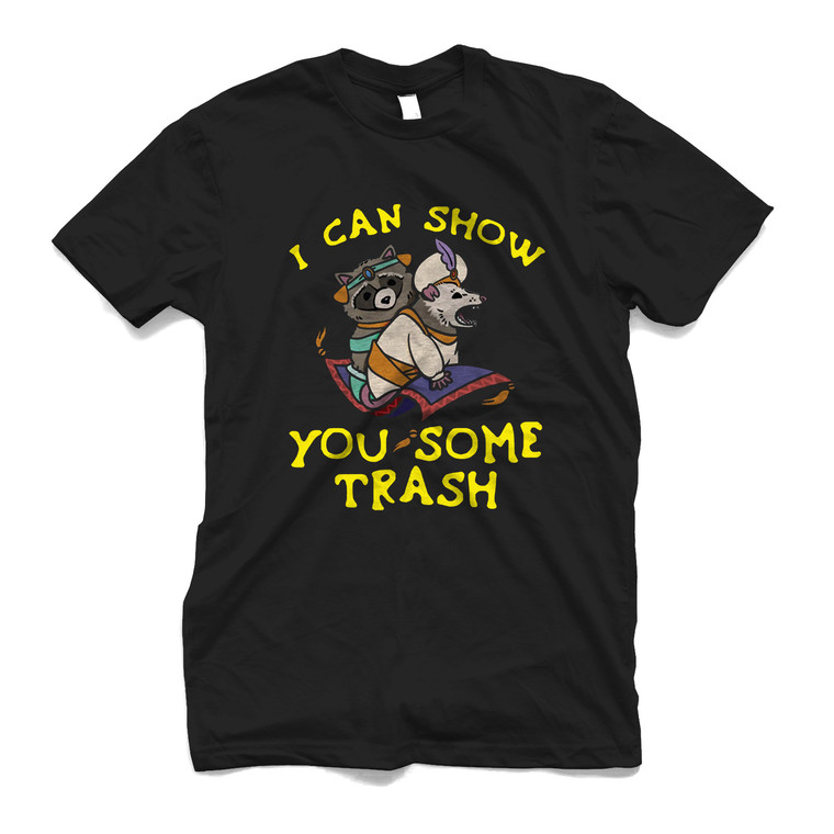 I CAN SHOW YOU SOME TRASH Men's T-Shirt