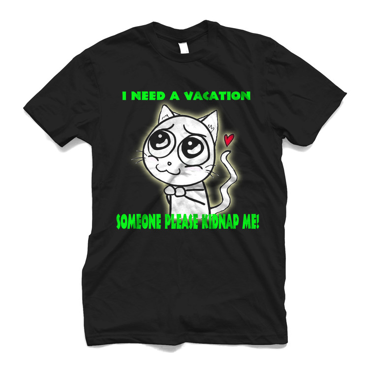 I NEED VACATION SOMEONE PLEASE KIDNAPE ME Men's T-Shirt
