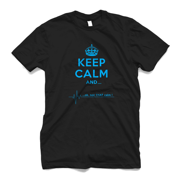 KEEP CALM AND NOT THAT CALM 3 Men's T-Shirt