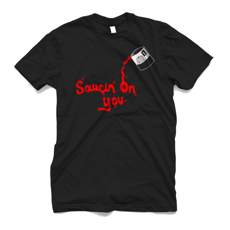 SAUCIN ON YOU Men's T-Shirt SAUCIN ON YOU Men's T-Shirt