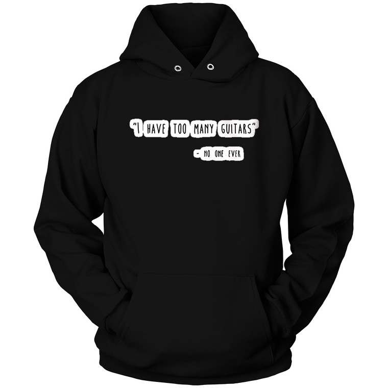 I HAVE TO MANY GUITARS 2 Hoodie