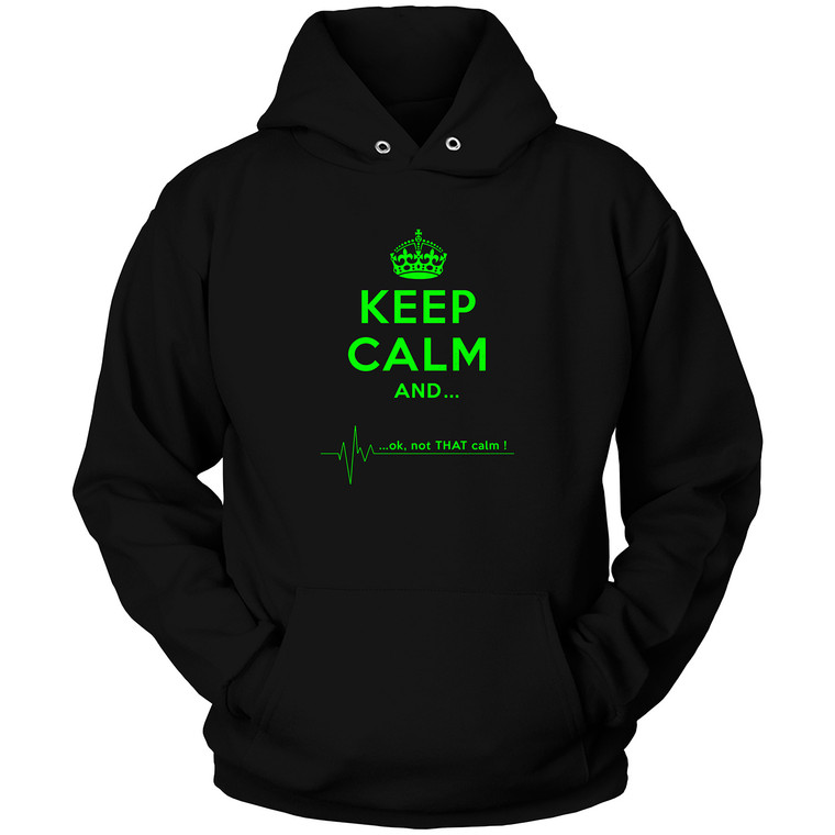 KEEP CALM AND NOT THAT CALM 1 Hoodie