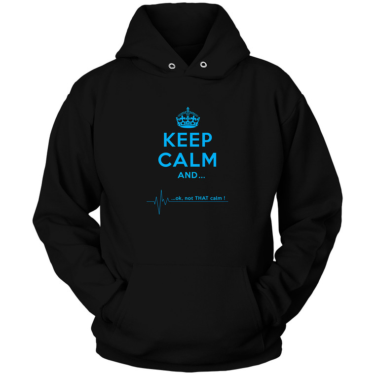 KEEP CALM AND NOT THAT CALM 3 Hoodie