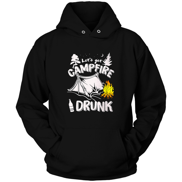 LETS GET CAMPFIRE DRUNK Hoodie