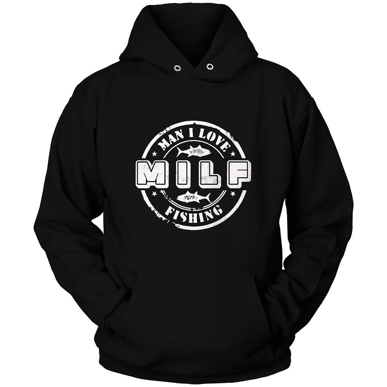MILF MAN I LOVE FISIHING Hoodie