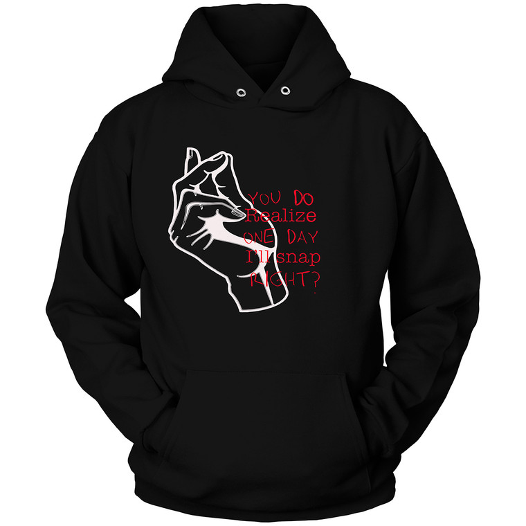 REALIZE ONE DAY I'LL SNAP Hoodie