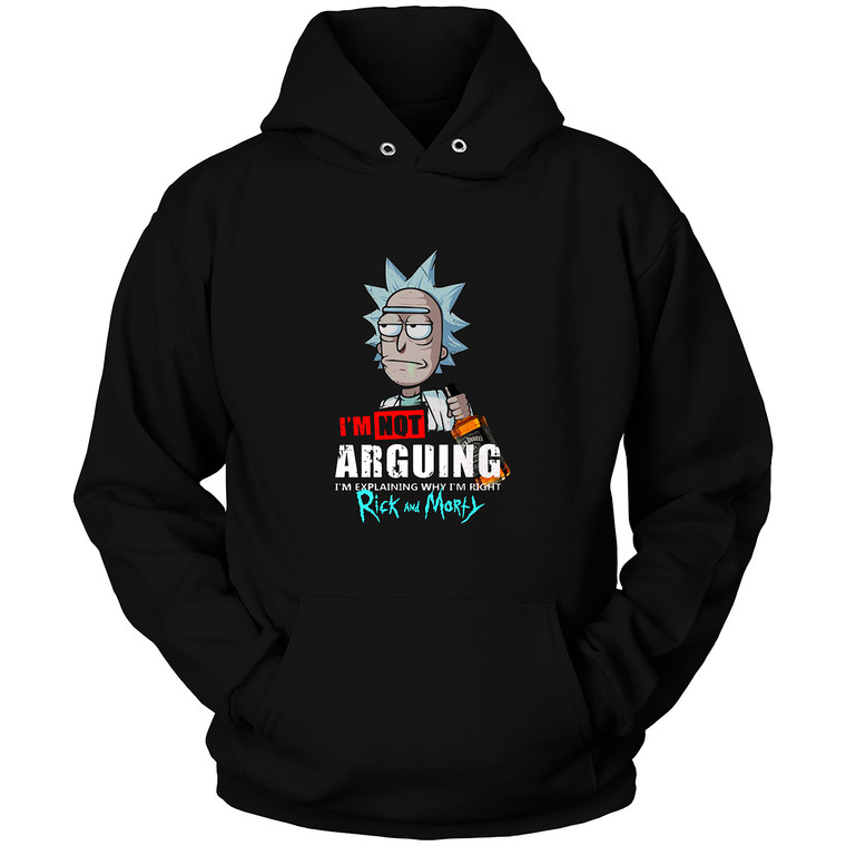 RICK AND MORTY I'M NOT ARGUING I'M EXPLAINING WHY I'M RIGHT Hoodie