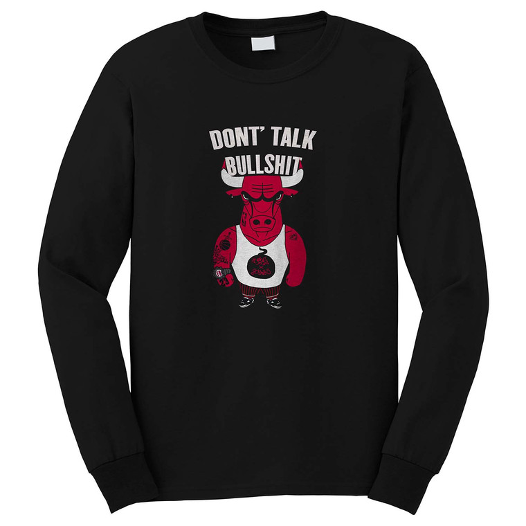 DONT TALK BULSHITT CHICAGO BULLS Long Sleeve T-Shirt