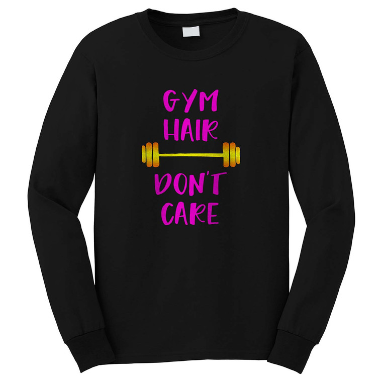 GYM HAIR DON'T CARE Long Sleeve T-Shirt