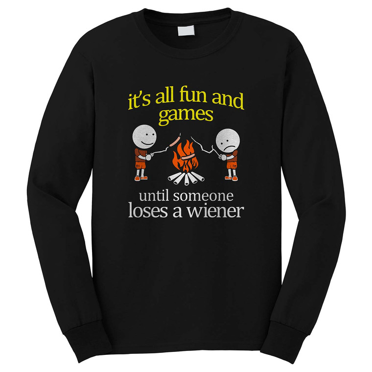IT'S ALL FUN AND GAMES TIL SOMEONES LOSES A WIENER Long Sleeve T-Shirt