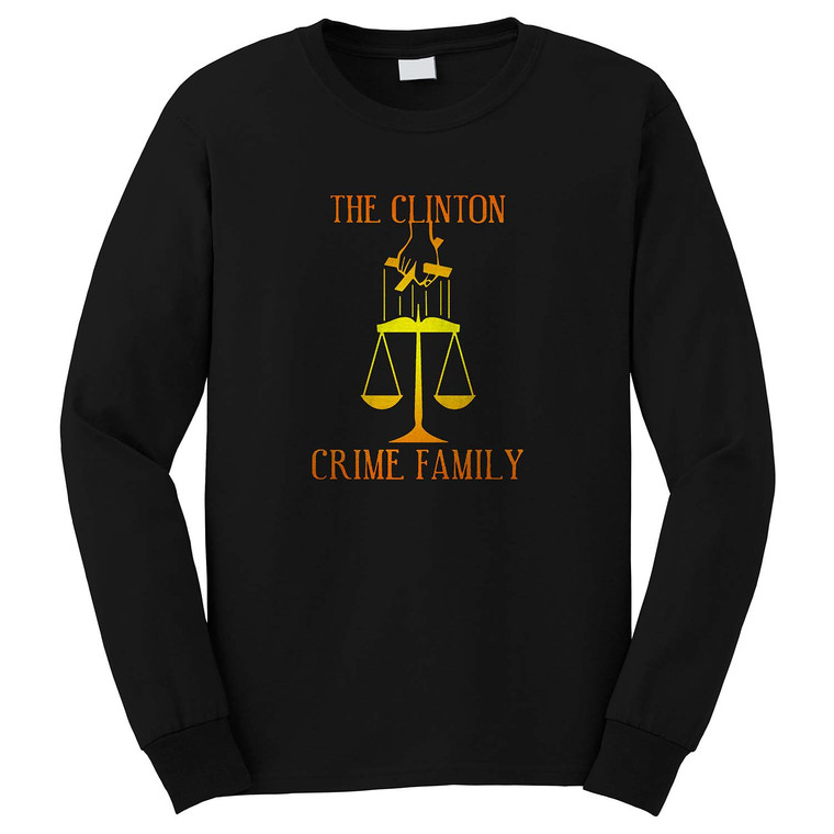 THE CLINTON CRIME FAMILY Long Sleeve T-Shirt THE CLINTON CRIME FAMILY Long Sleeve T-Shirt