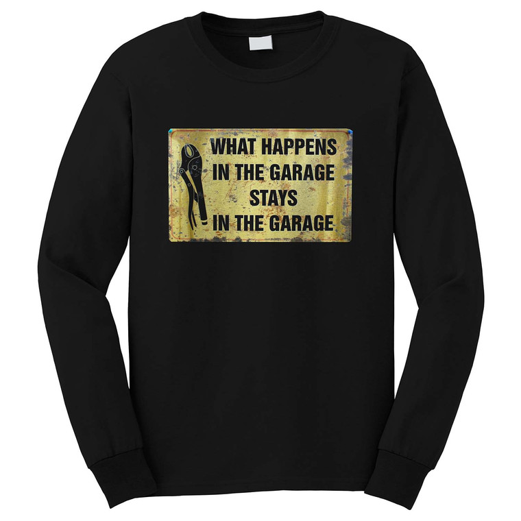 WHAT HAPPENS IN THE GARAGE STAYS IN THE GARAGE Long Sleeve T-Shirt WHAT HAPPENS IN THE GARAGE STAYS IN THE GARAGE Long Sleeve T-Shirt