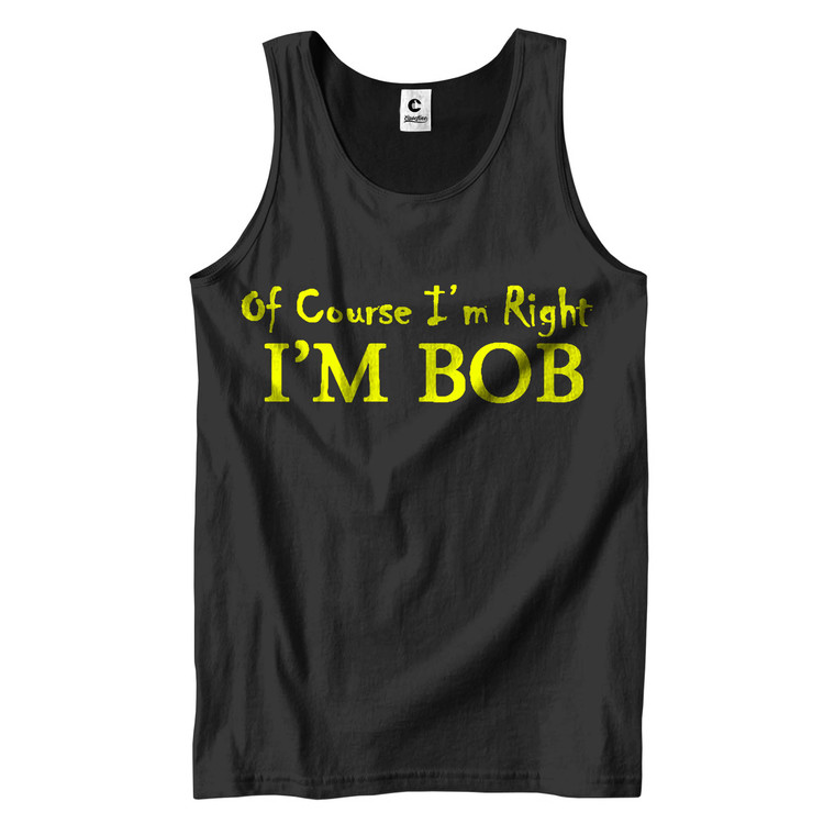 OF COURSE I'M RIGHT BOB Men's Tank Top